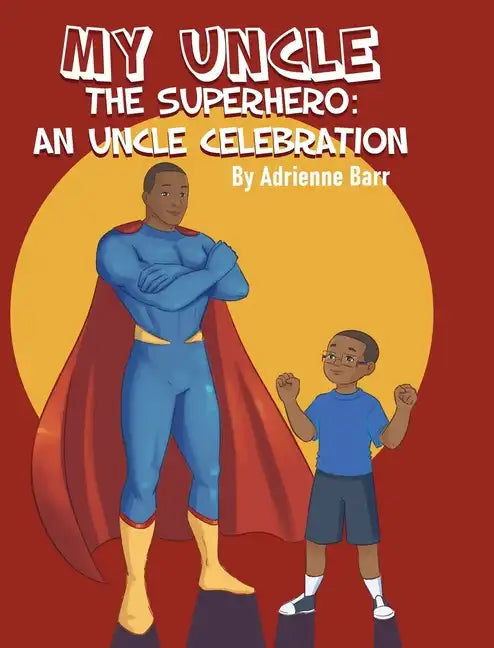 My Uncle the Superhero: An Uncle Celebration - Hardcover