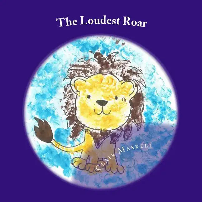 The Loudest Roar: A book aboout selective mutism - Paperback