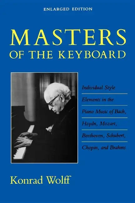Masters of the Keyboard, Enlarged Edition: Individual Style Elements in the Piano Music of Bach, Haydn, Mozart, Beethoven, Schubert, Chopin, and Brahm - Paperback