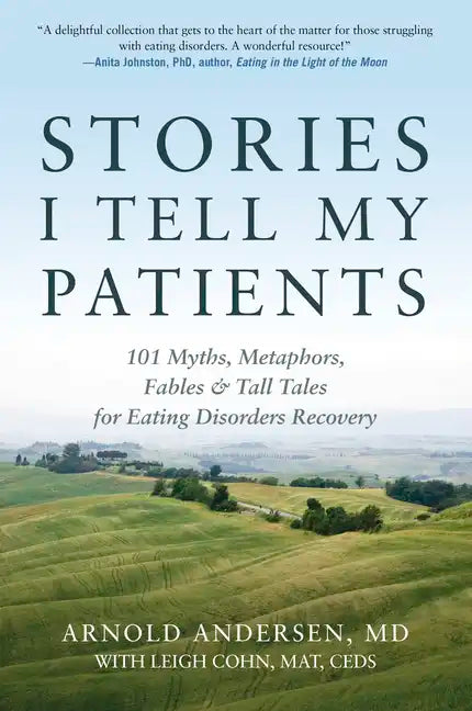 Stories I Tell My Patients: 101 Myths, Metaphors, Fables and Tall Tales for Eating Disorders Recovery - Paperback