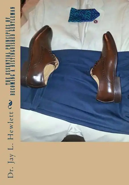 The Essential Principles Of Becoming A Distinguished Gentleman - Paperback
