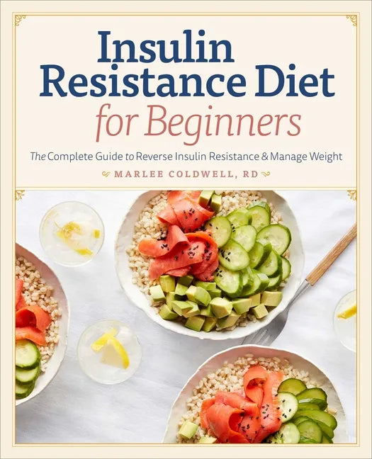 Insulin Resistance Diet for Beginners: The Complete Guide to Reverse Insulin Resistance & Manage Weight - Paperback