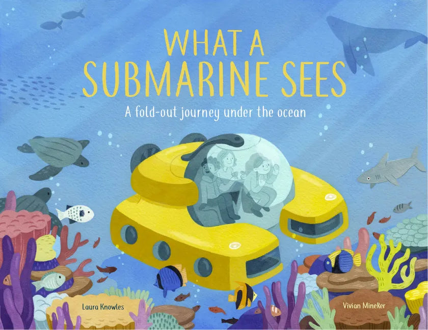What a Submarine Sees: A Fold-Out Journey Under the Waves - Hardcover