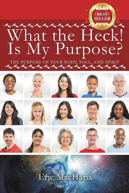 What the Heck! Is My Purpose? - Paperback