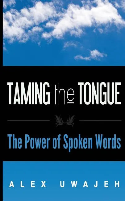 Taming the Tongue: The Power of Spoken Words - Paperback