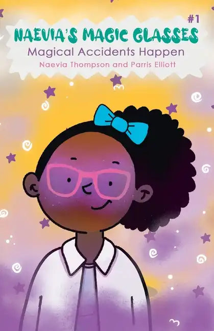 Naevia's Magic Glasses: Magical Accidents Happen - Paperback