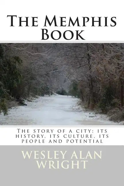 The Memphis Book: The story of a city: its history, its culture, its people and potential - Paperback