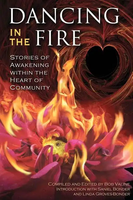 Dancing in the Fire: Stories of Awakening Within the Heart of Community - Paperback