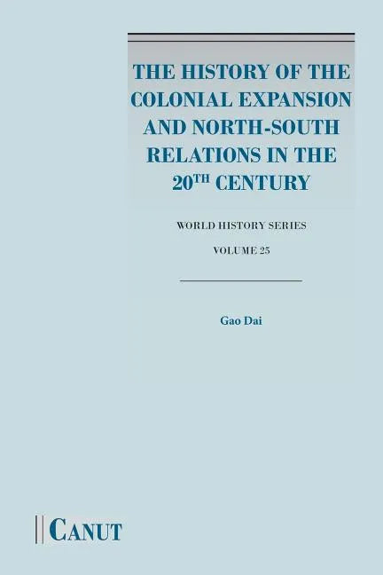 The History of the Colonial Expansion and North-South Relations in the 20th Century - Paperback
