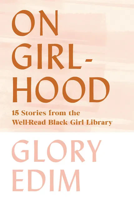 On Girlhood: 15 Stories from the Well-Read Black Girl Library - Hardcover