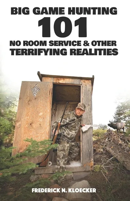 Big Game Hunting 101: No Room Service & Other Terrifying Realities - Paperback