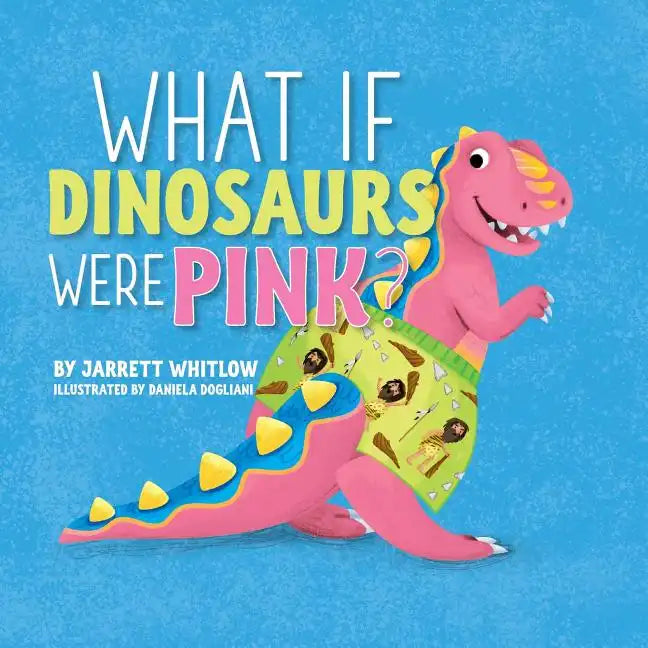 What if Dinosaurs were Pink? - Paperback
