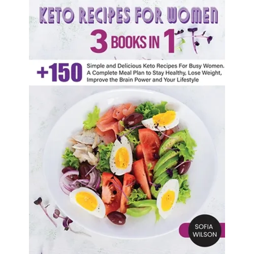 Keto recipes for Women: + 150 Simple and Delicious Keto Recipes For Busy Women. A Complete Meal Plan to Stay Healthy, Lose Weight, Improve the Brain P - Paperback