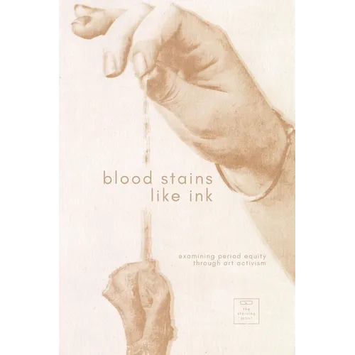 Blood Stains Like Ink: Navigating Period Equity Through Artists Perspectives - Paperback