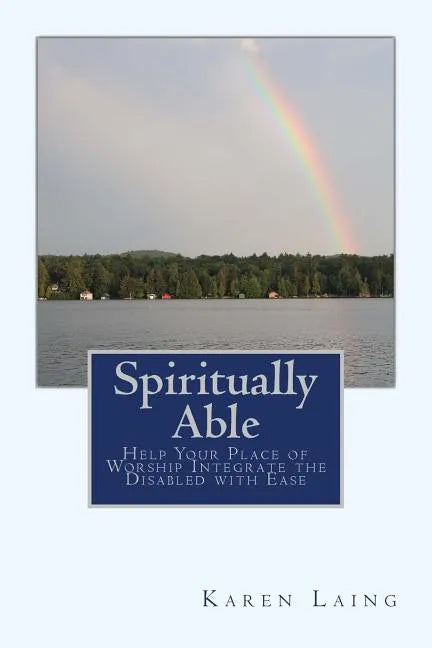 Spiritually Able: Help Your Place of Worship Integrate the Disabled with Ease - Paperback
