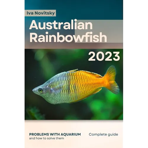 Australian Rainbowfish: Problems with aquarium and how to solve them - Paperback