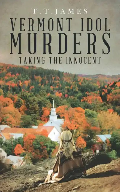 Vermont Idol Murders: Taking the Innocent - Paperback