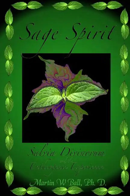 Sage Spirit - Salvia Divinorum and the Entheogenic Experience - Paperback