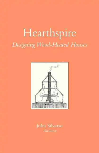 Hearthspire - Designing Wood-Heated houses - Paperback