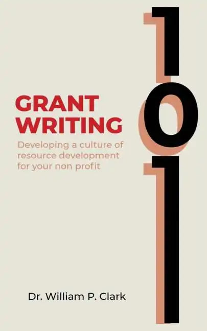 Grant Writing 101: Developing a culture of resource development for your nonprofit - Paperback