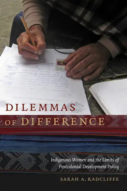 Dilemmas of Difference: Indigenous Women and the Limits of Postcolonial Development Policy - Paperback