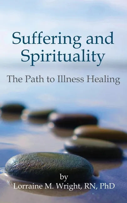 Suffering and Spirituality: The Path to Illness Healing - Paperback