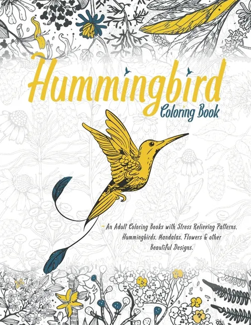Hummingbird Coloring Book: With Beautiful Floral Patterns For Relieving Stress & Relaxation Awesome Hummingbirds For Adults Glossy Cover. - Paperback