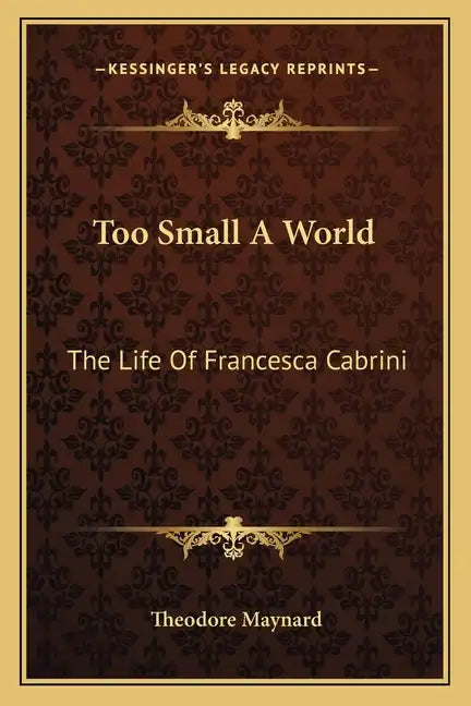 Too Small a World: The Life of Francesca Cabrini - Paperback