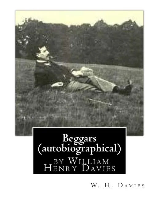 Beggars (Duckworth, 1909) (autobiographical) by William Henry Davies - Paperback