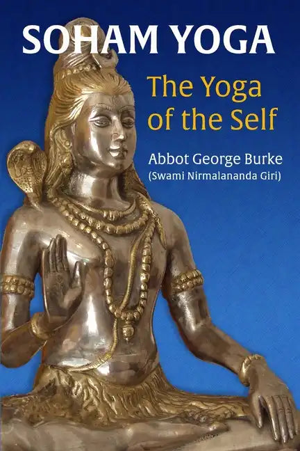 Soham Yoga: The Yoga of the Self: An In-Depth Guide to Effective Meditation - Paperback