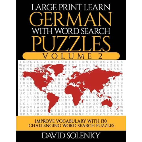 Large Print Learn German with Word Search Puzzles Volume 2: Learn German Language Vocabulary with 130 Challenging Bilingual Word Find Puzzles for All - Paperback