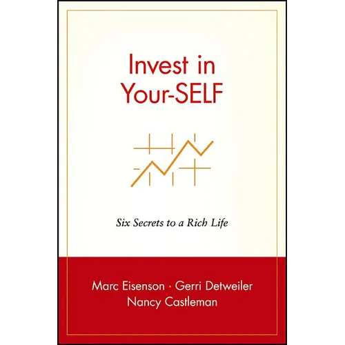 Invest in Your-Self: Six Secrets to a Rich Life - Paperback