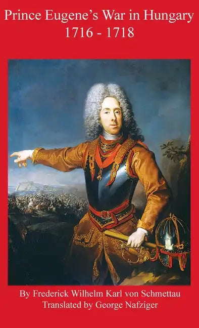 Prince Eugene's War in Hungary 1716 - 1718 - Hardcover