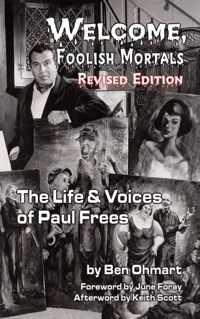 Welcome, Foolish Mortals the Life and Voices of Paul Frees (Revised Edition) (Hardback) - Hardcover