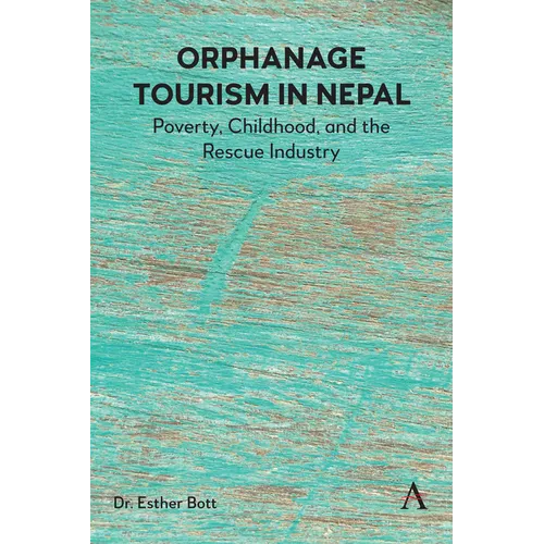 Orphanage Tourism in Nepal: Poverty, Childhood, and the Rescue Industry - Hardcover