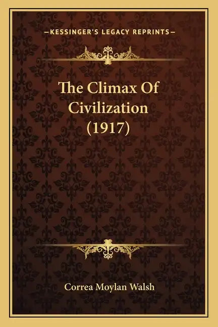 The Climax Of Civilization (1917) - Paperback
