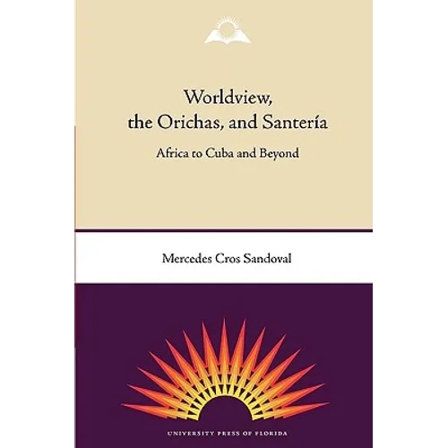 Worldview, the Orichas, and Santería: Africa to Cuba and Beyond - Paperback