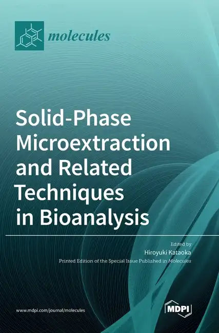 Solid-Phase Microextraction and Related Techniques in Bioanalysis - Hardcover