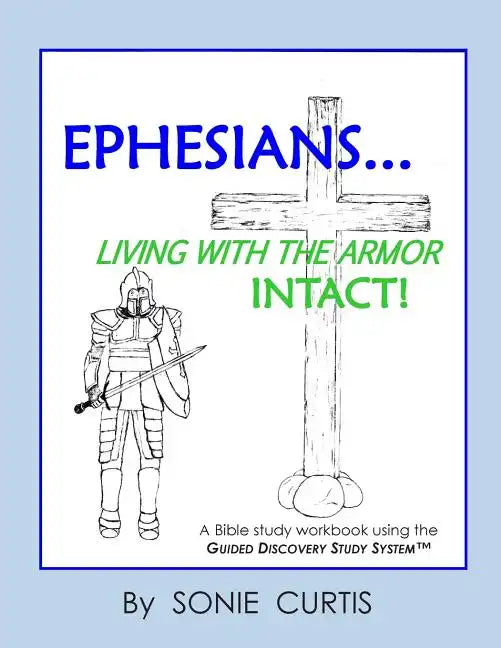 Ephesians: Living with the Armor Intact! - Paperback