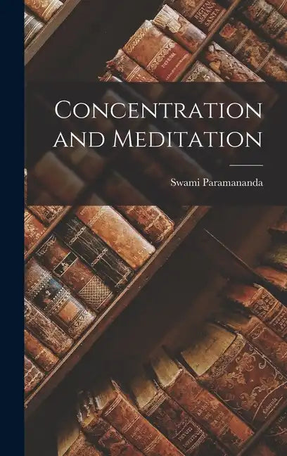 Concentration and Meditation - Hardcover