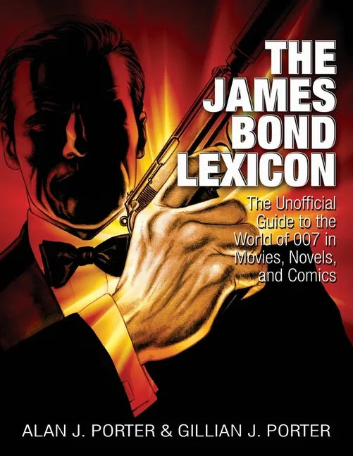 The James Bond Lexicon: The Unauthorized Guide to the World of 007 in Novels, Movies and Comics - Paperback