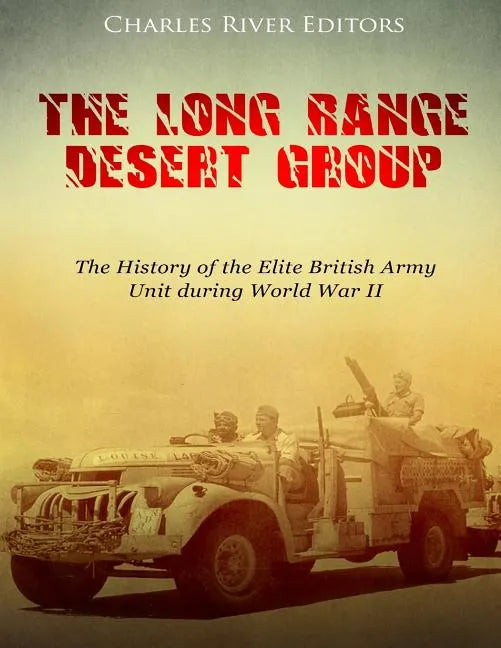 The Long Range Desert Group: The History of the Elite British Army Unit during World War II - Paperback