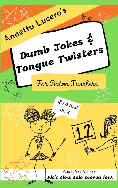 Annetta Lucero's Dumb Jokes & Tongue Twisters For Baton Twirlers - Paperback