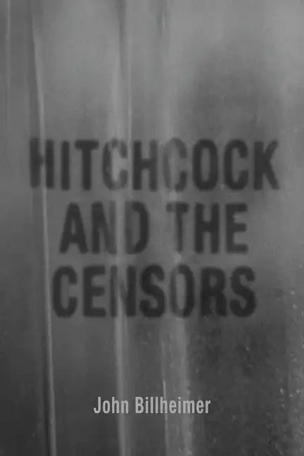 Hitchcock and the Censors - Hardcover