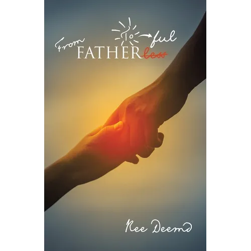 From Fatherless to Fatherful - Paperback