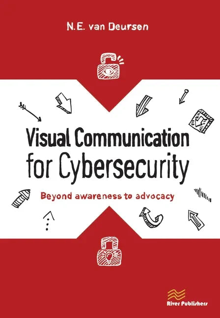 Visual Communication for Cybersecurity: Beyond Awareness to Advocacy - Hardcover