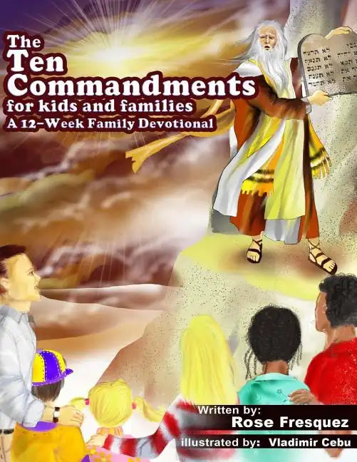 The Ten Commandments for kids and families: A 12 -Week Family Devotional For Leading Hearts to Christ - Paperback