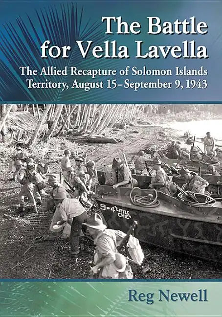 The Battle for Vella Lavella: The Allied Recapture of Solomon Islands Territory, August 15-September 9, 1943 - Paperback