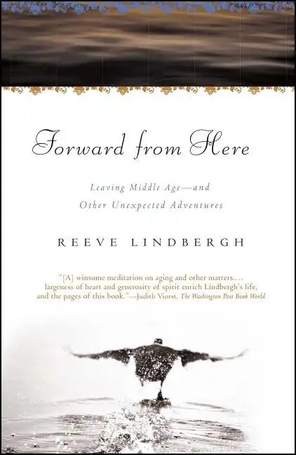 Forward from Here: Leaving Middle Age--And Other Unexpected Adventures - Paperback