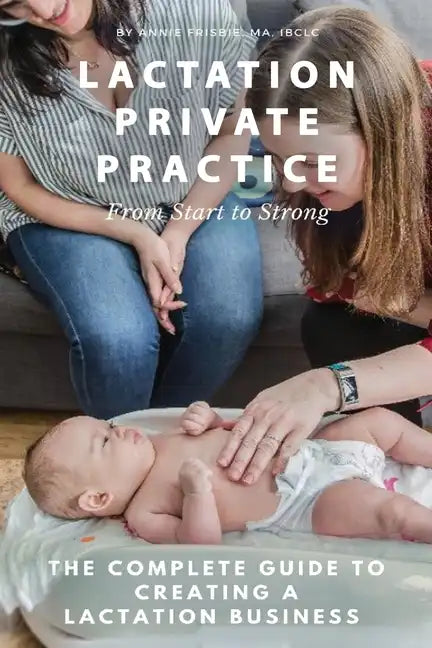 Lactation Private Practice: From Start to Strong - Paperback